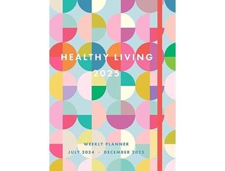 Livro Healthy Living 2025 Weekly Planner de Editors Of Rock Point (Inglês - Capa Dura)