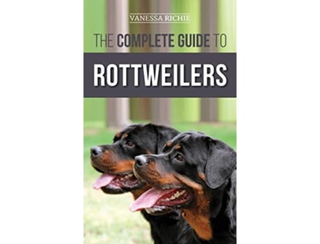 Livro The Complete Guide to Rottweilers Training Health Care Feeding Socializing and Caring for your new Rottweiler Puppy de Vanessa Richie (Inglês - Capa Dura)