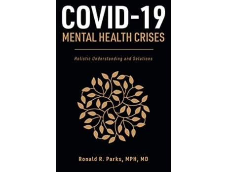 Livro COVID19Mental Health Crises Holistic Understanding and Solutions de Ronald R Parks MD (Inglês)