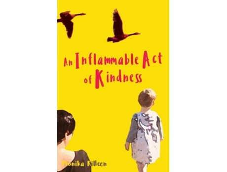 Livro An Inflammable Act of Kindness de Monika Killeen (Inglês)