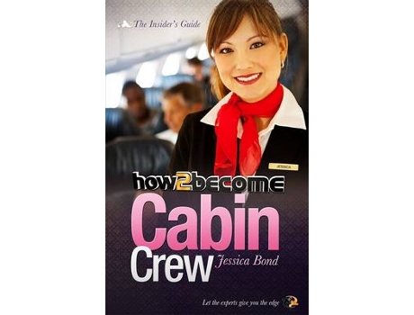 Livro how to become cabin crew: the insider's guide de jessica bond (inglês)