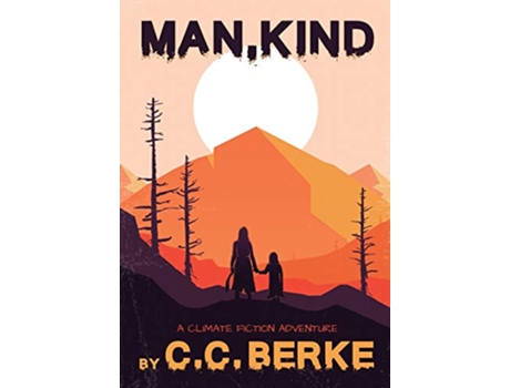 Livro Man Kind A Climate Fiction Adventure de C C Berke (Inglês)