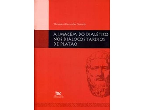 Livro Imagem Do Dialetico Nos Dialogos Tardios De Platao de Thomas Alexander Szlezák (Português do Brasil)