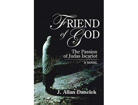 Livro Friend of GodThe Passion of Judas Iscariot de J Allan Danelek (Inglês)