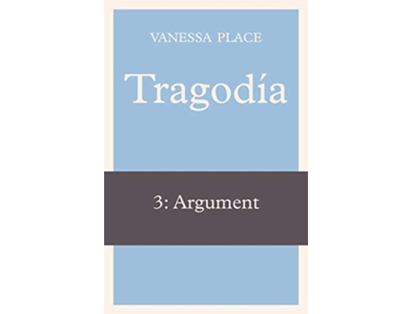 Livro Tragodia 3 Argument de Vanessa Place (Inglês)