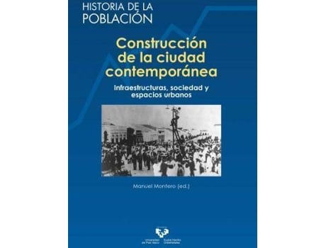 Livro Construcción de la ciudad contemporánea : infraestructuras, sociedad y espacios urbanos de Editado por Manuel Montero García (Espanhol)