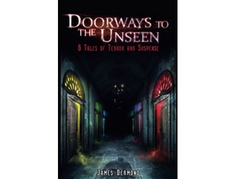 Livro Doorways to the Unseen 6 Tales of Terror and Suspense de James Dermond (Inglês)