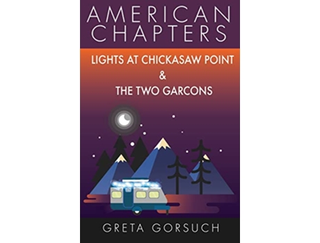 Livro Lights at Chickasaw Point and The Two Garcons American Chapters de Greta Gorsuch (Inglês)