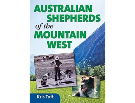 Livro Australian Shepherds of the Mountain West de Kris Toft (Inglês - Capa Dura)