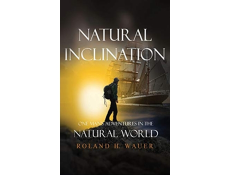 Livro Natural Inclinations One Mans Adventures in the Natural World de Roland H Wauer (Inglês - Capa Dura)