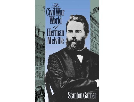 Livro The Civil War World of Herman Melville Stanton Garner (Inglês)