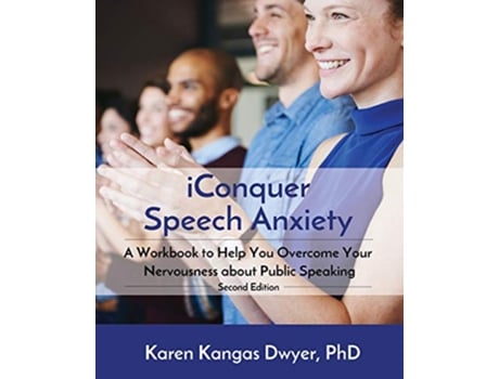 Livro iConquer Speech Anxiety A Workbook to Help You Overcome Your Nervousness About Public Speaking de Karen Kangas Dwyer Phd (Inglês)