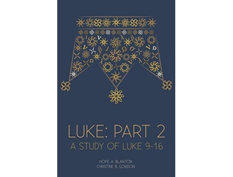 Livro Luke Part 2 A Study of Luke 916 At His Feet Studies de Hope A Blanton Christine B Gordon (Inglês)