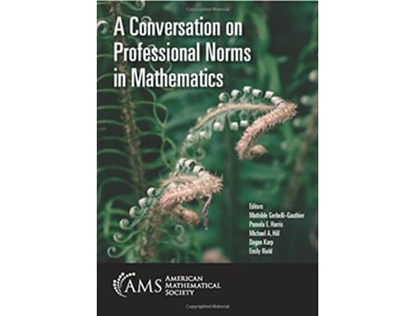 Livro Conversation on Professional Norms in Mathematics de Mathilde Gerbelli-Gauthier, Pamela E Harris et al. (Inglês)