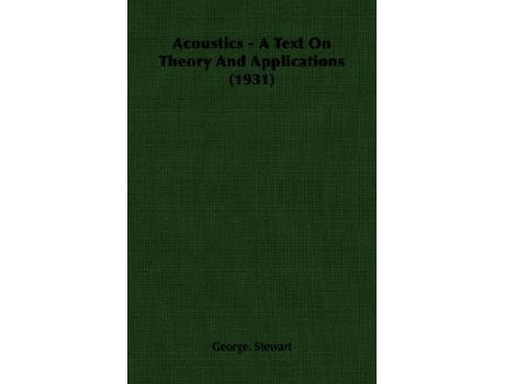 Livro Acoustics A Text On Theory And Applications 1931 de George Stewart (Inglês)