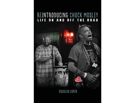 Livro Reintroducing Chuck Mosley Life On and Off the Road de Douglas Esper (Inglês)