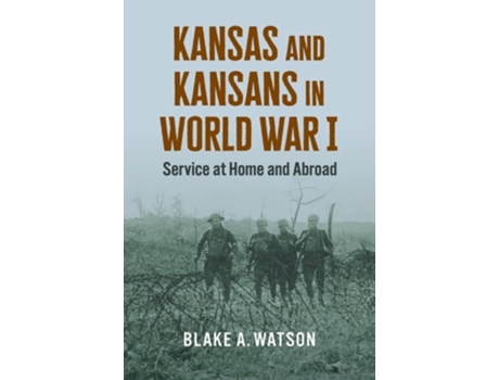 Livro Kansas and Kansans in World War I de Blake Andrew Watson (Inglês - Capa Dura)