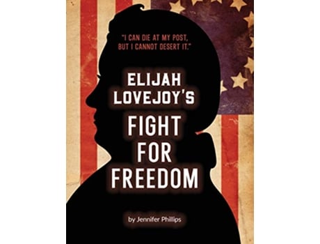 Livro Elijah Lovejoys Fight for Freedom de Jennifer Phillips (Inglês)