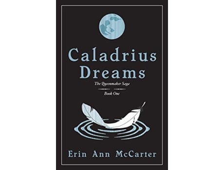 Livro Caladrius Dreams Queenmaker Saga de Erin Ann McCarter (Inglês)