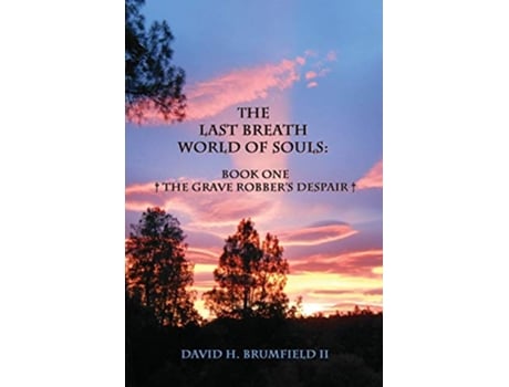 Livro The Last Breath World Of Souls The Grave Robbers Despair de David Brumfield (Inglês)