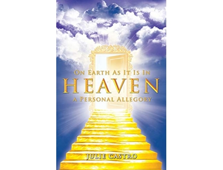 Livro On Earth as It Is in Heaven A Personal Allegory de Julie Castro (Inglês)