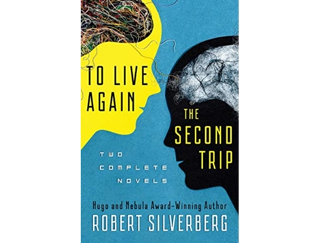 Livro To Live Again and The Second Trip Two Complete Novels de Robert Silverberg (Inglês)