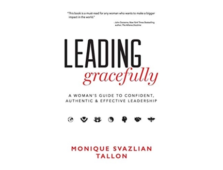 Livro Leading Gracefully A Womans Guide to Confident Authentic Effective Leadership de Monique Svazlian Tallon (Inglês)