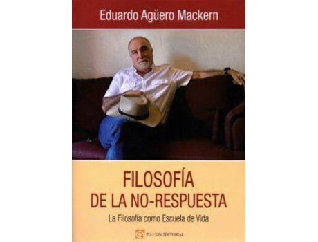 Livro Filosofía de la no-respuesta . La Filosofía como Escuela de Vida de Agüero Mackern, Eduardo (Espanhol)