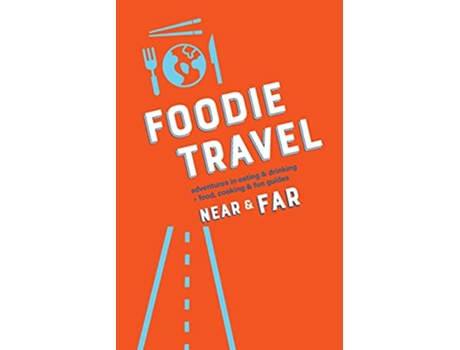 Livro Foodie Travel Near Far de C R Luteran (Inglês)