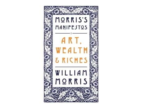 Livro Art, Wealth and Riches de William Morris (Inglês)