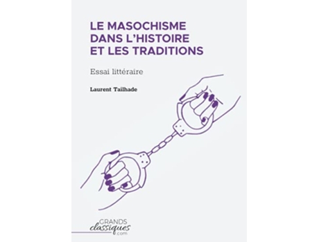 Livro Le masochisme dans lhistoire et les traditions Essai littéraire French Edition de Laurent Tailhade (Francês)