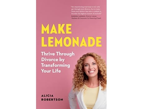 Livro Make Lemonade Thrive through Divorce by Transforming Your Life de Alicia Robertson (Inglês)