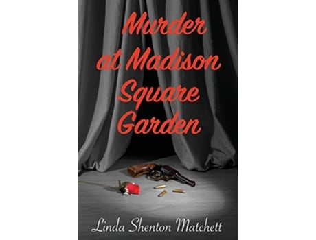 Livro Murder At Madison Square Garden de Linda Shenton Matchett (Inglês)