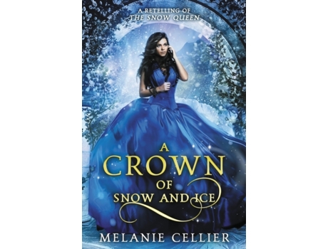 Livro A Crown of Snow and Ice: A Retelling of The Snow Queen (Beyond the Four Kingdoms) Melanie Cellier (Inglês)