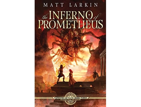 Livro The Inferno of Prometheus Eschaton Cycle Tapestry of Fate de Matt Larkin (Inglês)