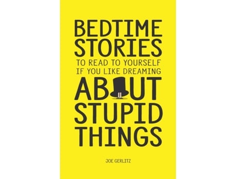 Livro Bedtime Stories To Read To Yourself If You Like Dreaming About Stupid Things Joe Gerlitz (Inglês)