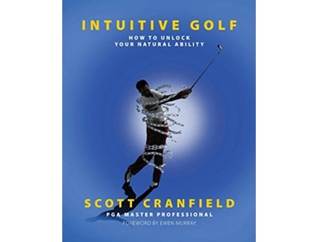 Livro Intuitive Golf How to Unlock Your Natural Ability de Scott Cranfield (Inglês)