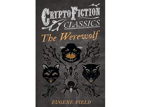 Livro The Werewolf Cryptofiction Classics Weird Tales of Strange Creatures de Eugene Field (Inglês)