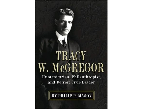 Livro Tracy W McGregor Humanitarian Philanthropist and Detroit Civic Leader Great Lakes Books Series de Philip P Mason (Inglês)