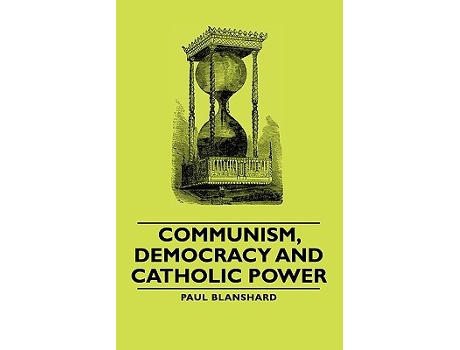 Livro Communism Democracy and Catholic Power de Paul Blanshard (Inglês)