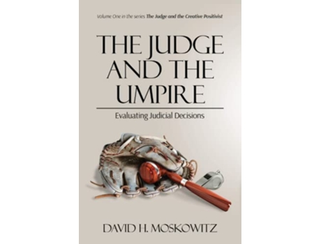 Livro The Judge and the Umpire Evaluating Judicial Decisions The Judge and the Creative Positivist de David H Moskowitz (Inglês)