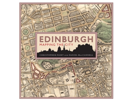 Livro Edinburgh Mapping the City de Chris Fleet e Daniel Maccannell (Inglês - Capa Dura)