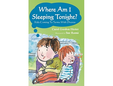 Livro Where Am I Sleeping Tonight Kids Coming To Terms With Divorce de Carol Gordon Ekster (Inglês)