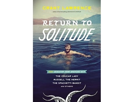 Livro Return to Solitude de Grant Lawrence (Inglês)