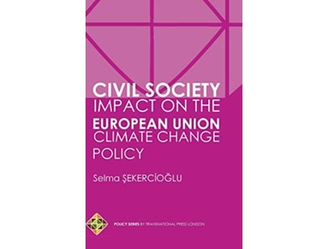 Livro Civil Society Impact on the European Union Climate Change Policy de Selma Sekercioglu (Inglês)