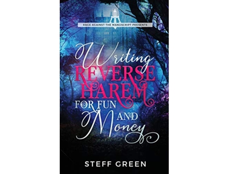 Livro Writing Reverse Harem for Fun Money A Rage Against the Manuscript guide de Steff Green e Steffanie Holmes (Inglês)