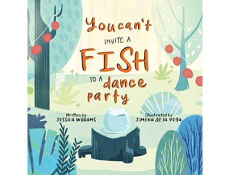 Livro You Cant Invite a Fish to a Dance Party de Jessica Williams (Inglês)