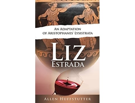 Livro Liz Estrada An Adaptation of Aristophanes Lysistrata de Allen Huffstutter (Inglês)