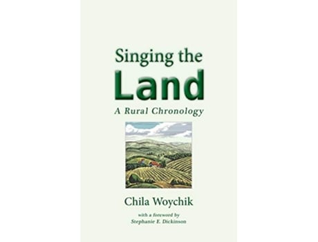 Livro Singing the Land A Rural Chronology de Chila Woychik (Inglês)