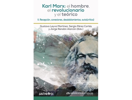 Livro Karl Marx: El Hombre, El Revolucionario Y El Teórico Ii de Sergio Pérez Cortés Y Jorge Rendón (Eds.) Gustavo Leyva (Español)